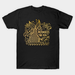 Mermaids are real gold T-Shirt